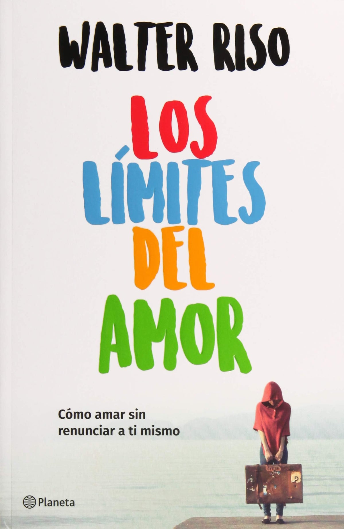 Los lmites del amor: Cmo amar sin renunciar a ti mismo / The Limits of Love (Spanish Edition)