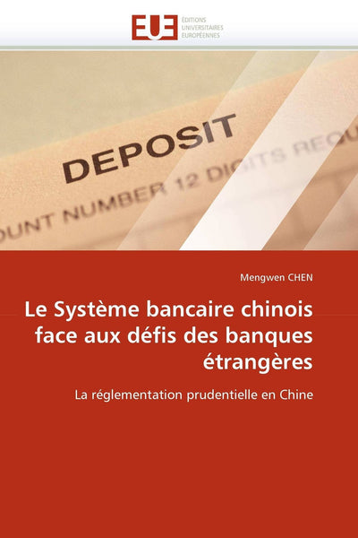 Le Systme bancaire chinois face aux défis des banques étrangres: La réglementation prudentielle en Chine (French Edition)