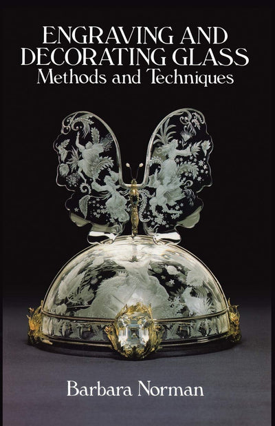 Engraving and Decorating Glass: Methods and Techniques