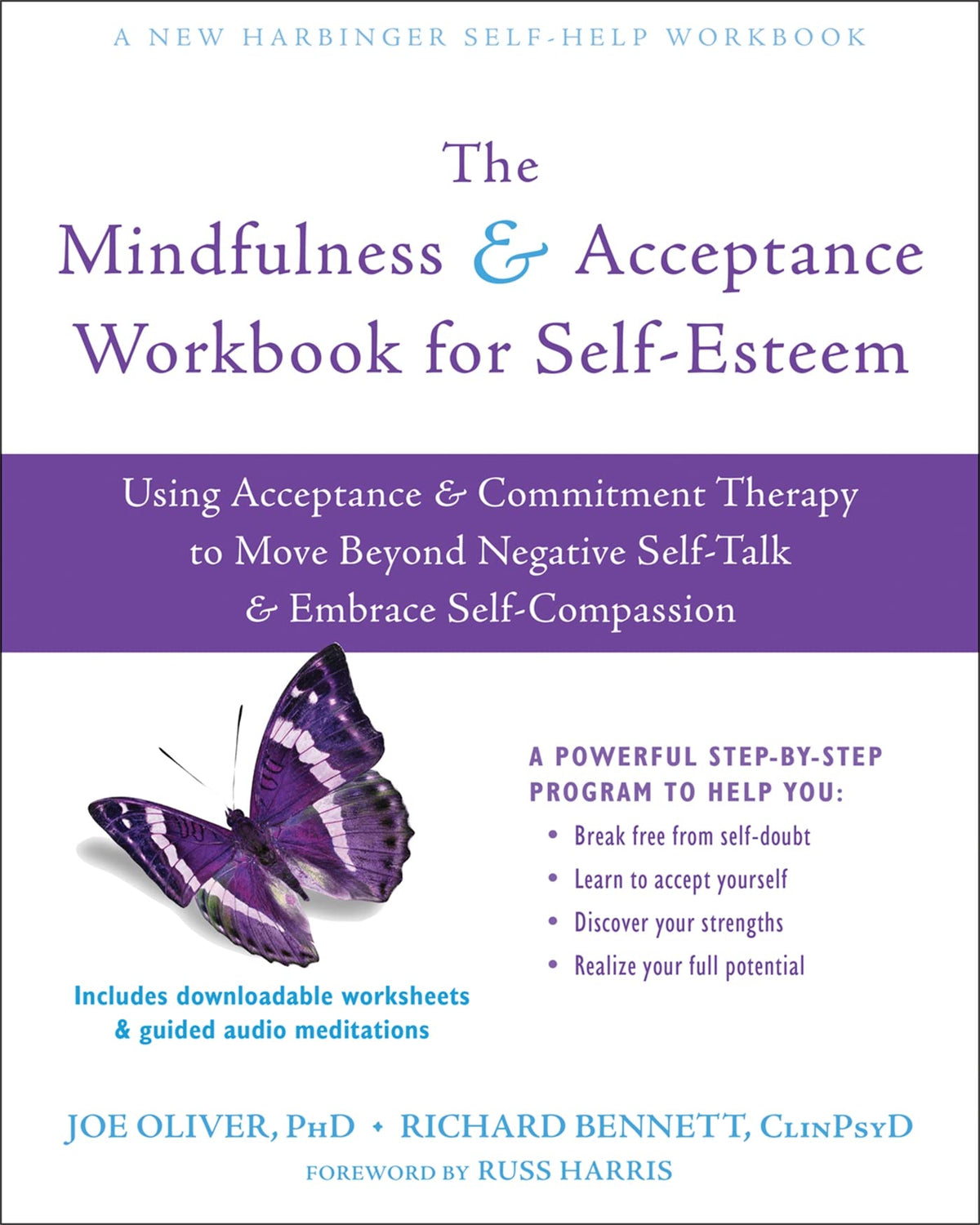 The Mindfulness and Acceptance Workbook for Self-Esteem: Using Acceptance and Commitment Therapy to Move Beyond Negative Self-Talk and Embrace Self-Compassion