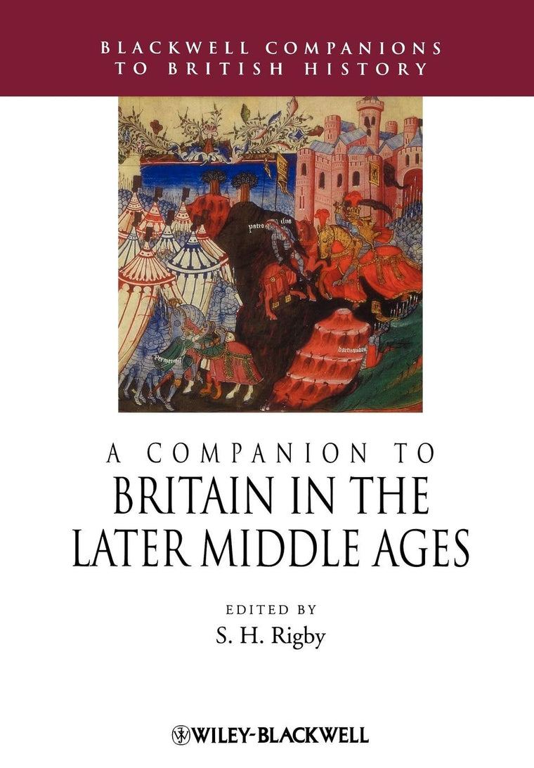 A Companion to Britain in the Later Middle Ages by Rigby, S.