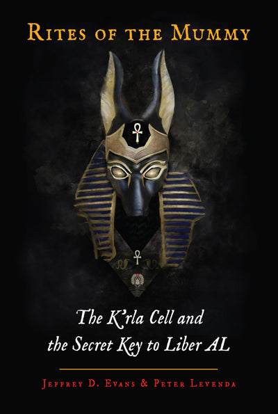 Rites of the Mummy: The Krla Cell and the Secret Key to Liber AL