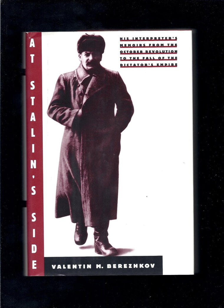 At Stalin's Side : His Interpreter's Memoirs From the October Revolution to the Fall of the Dictator's Empire