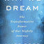 Why We Dream: The Transformative Power of Our Nightly Journey