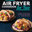 The Essential Air Fryer Cookbook for Two: Perfectly Portioned Recipes for Healthier Fried Favorites