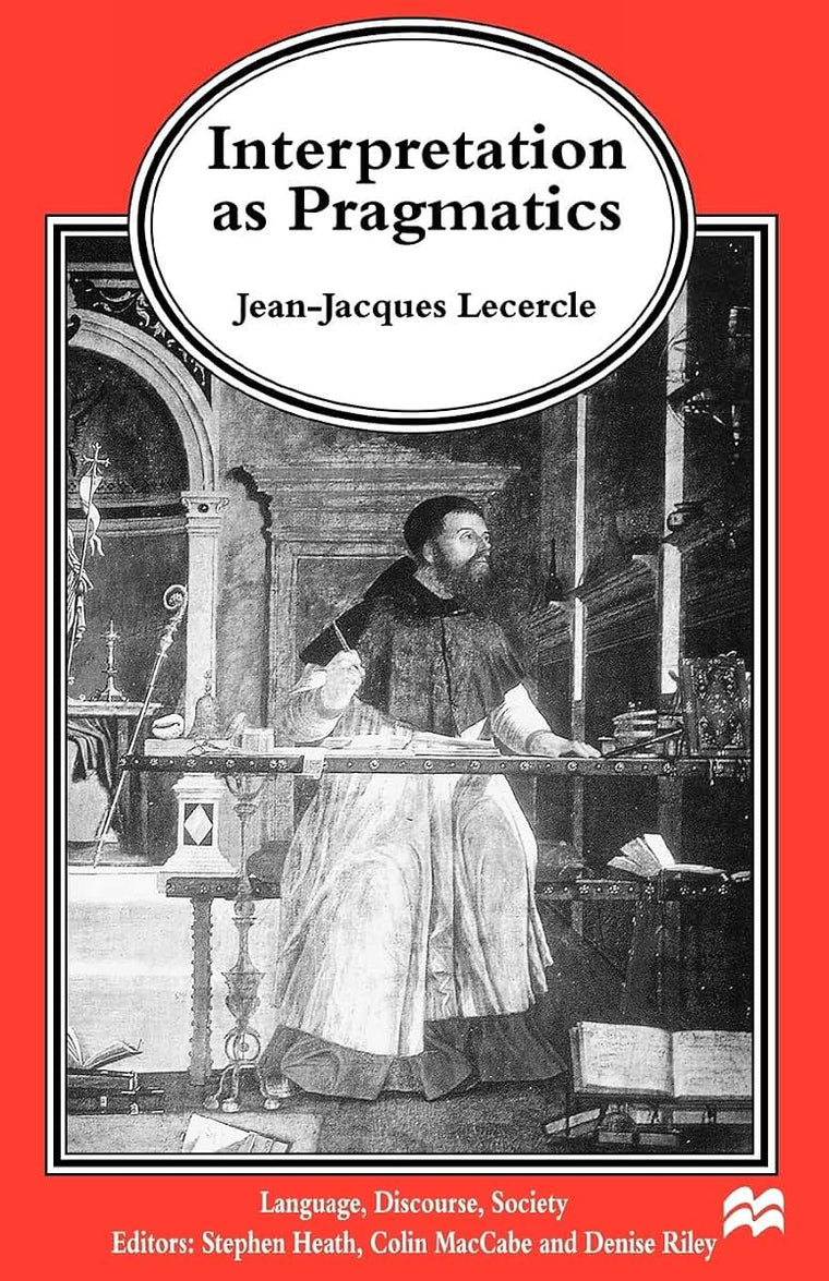 Interpretation as Pragmatics (Language, Discourse, Society)