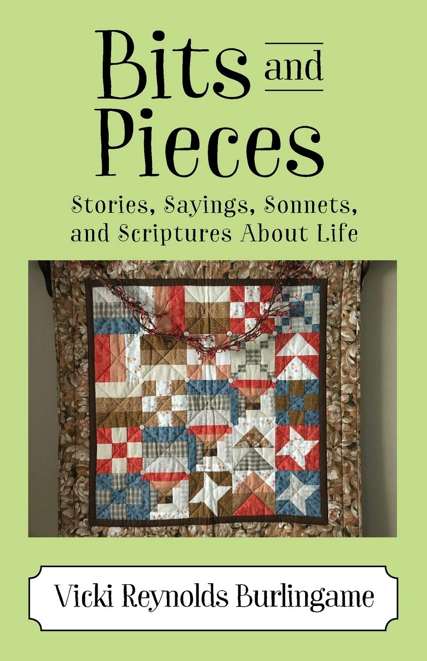 Bits and Pieces: Stories, Sayings, Sonnets, and Scriptures About Life