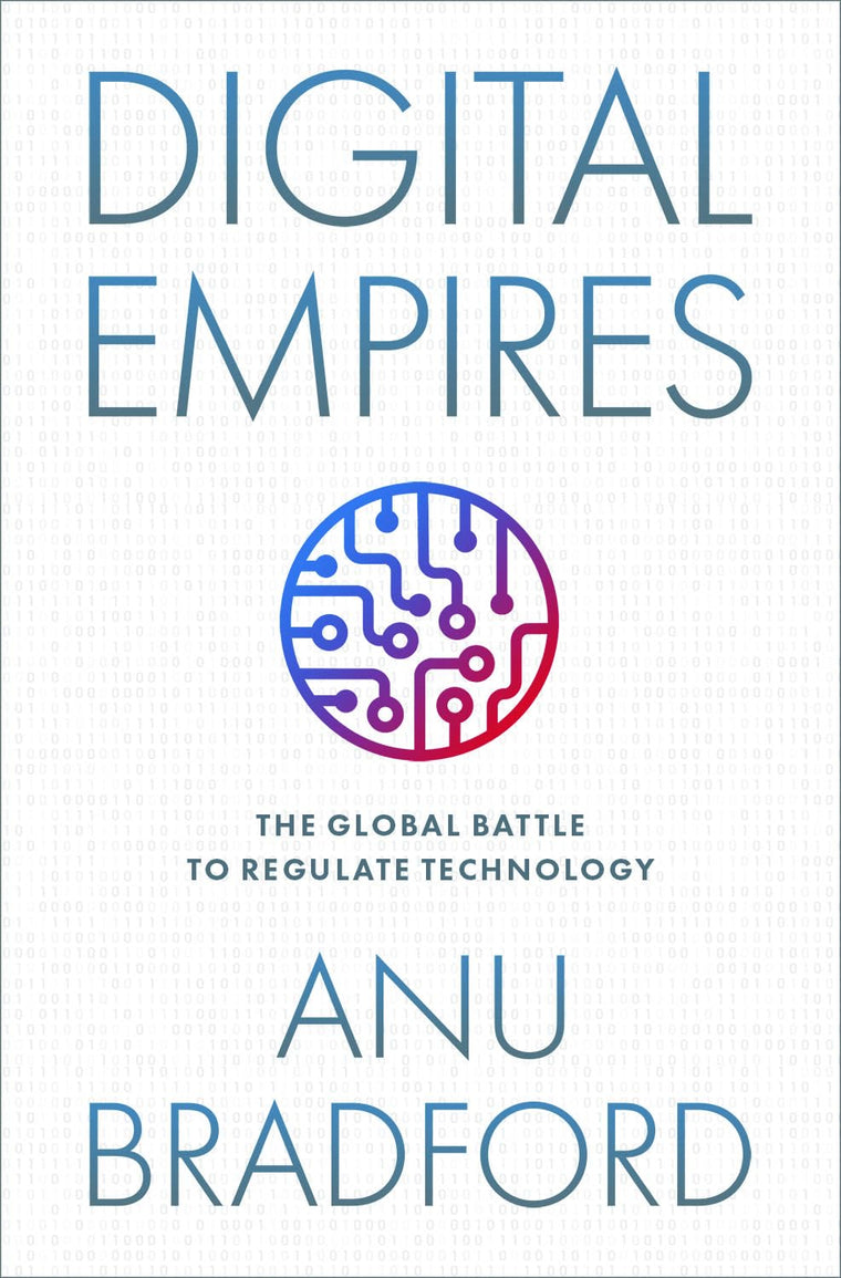 Digital Empires: The Global Battle to Regulate Technology