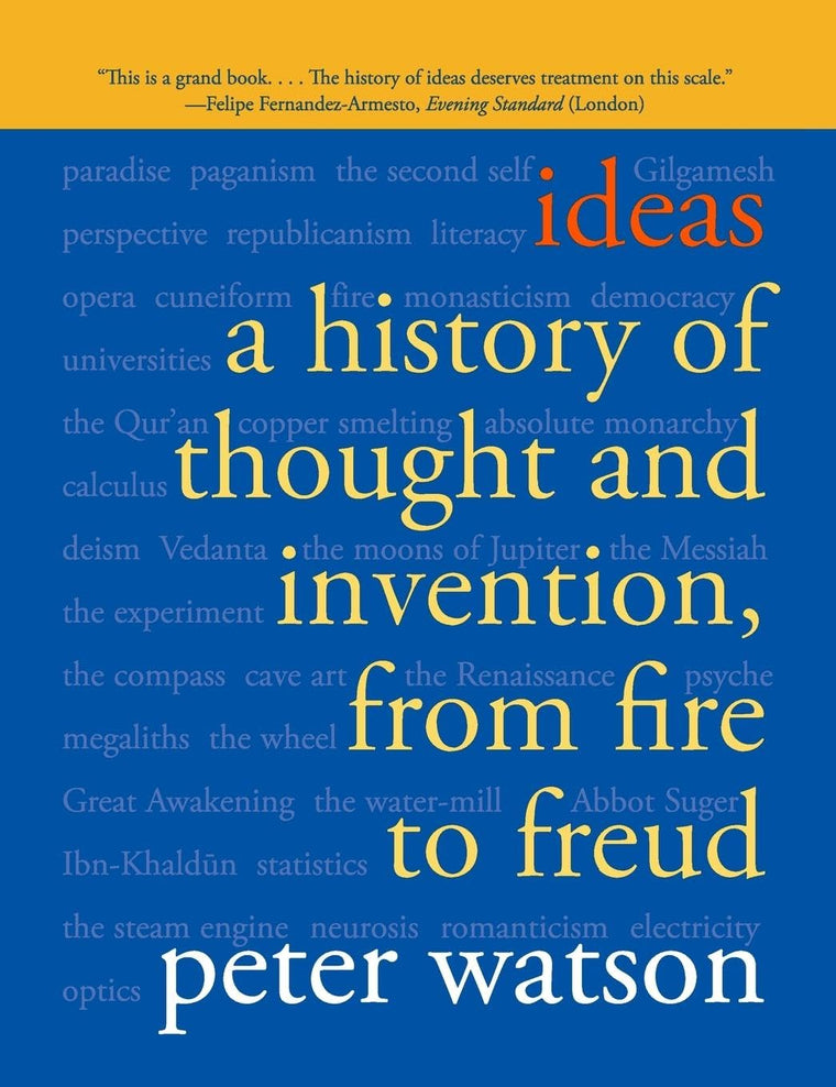 Ideas: A History of Thought and Invention, from Fire to Freu