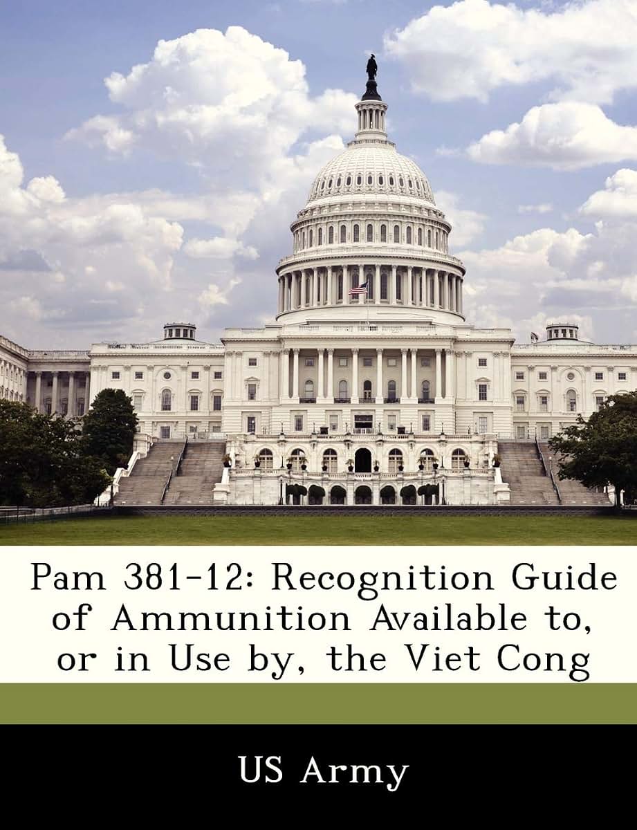 Pam 381-12: Recognition Guide of Ammunition Available To, or in Use By, the Viet Cong