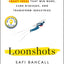 Loonshots: How to Nurture the Crazy Ideas That Win Wars, Cur