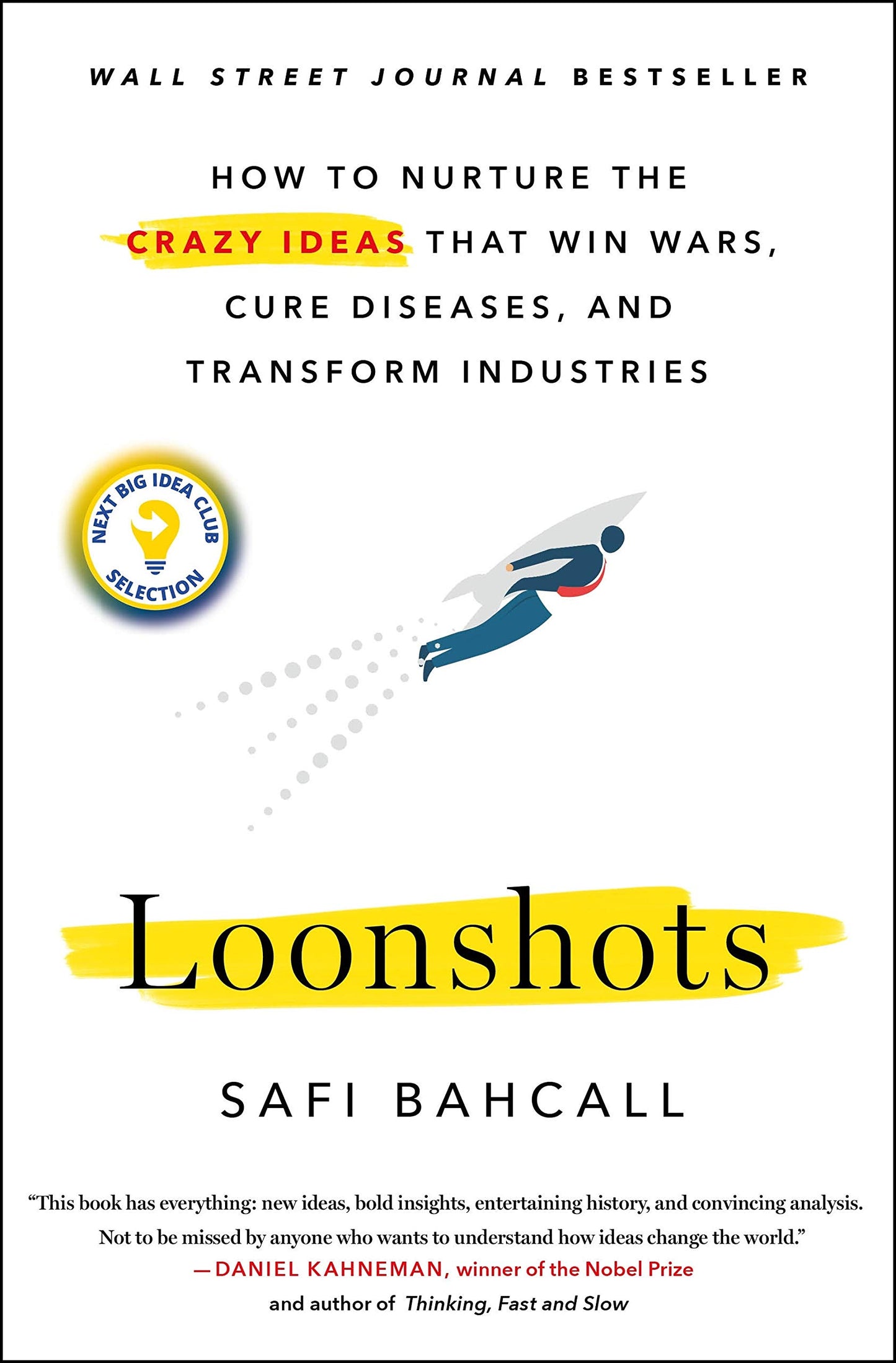 Loonshots: How to Nurture the Crazy Ideas That Win Wars, Cur
