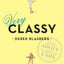 Very Classy: Even More Exceptional Advice for the Extremely