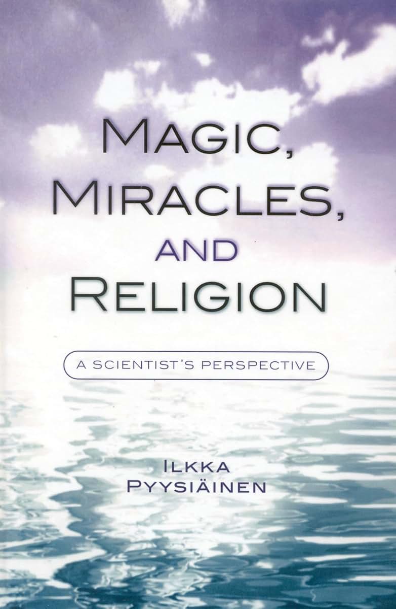 Magic, Miracles, and Religion: A Scientist's Perspective (Cognitive Science of Religion)