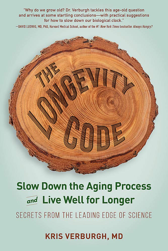 The Longevity Code: Slow Down the Aging Process and Live Well for Longer-Secrets from the Leading Edge of Science