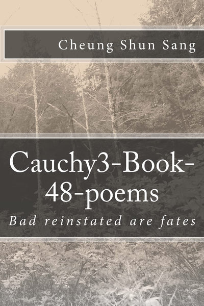 Cauchy3-Book-48-poems: Bad reinstated are fates