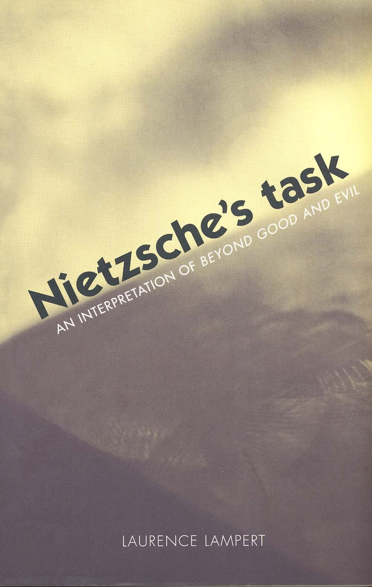 Nietzsche's Task: An Interpretation of Beyond Good and Evil