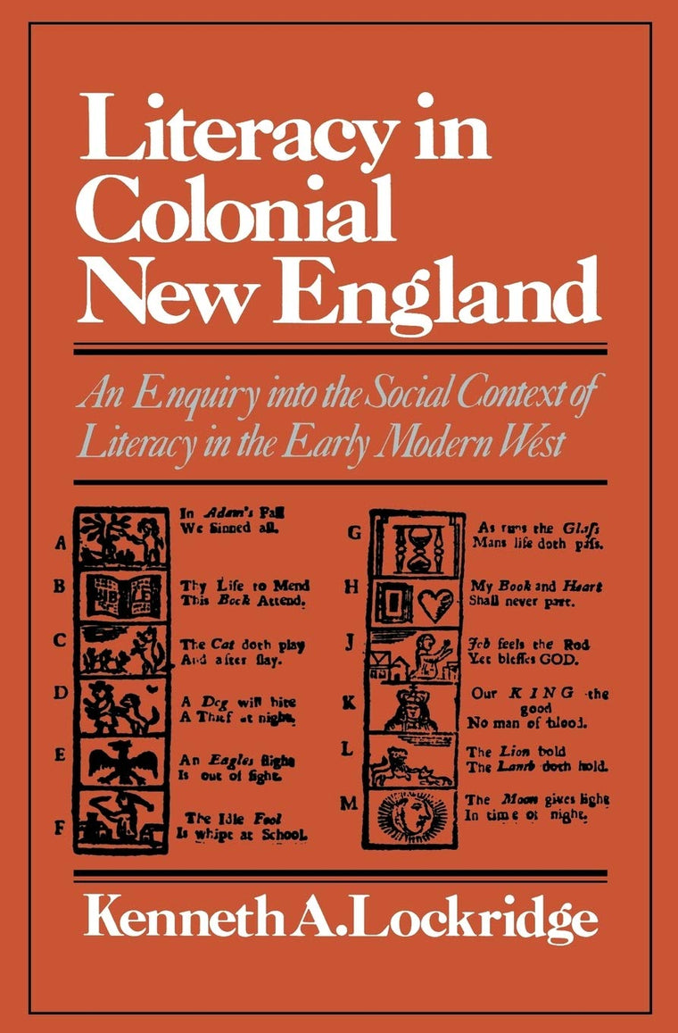 LITERACY IN COLONIAL NEW ENGLAND; An Enquiry into the Social Context of Literacy in the Early Modern West