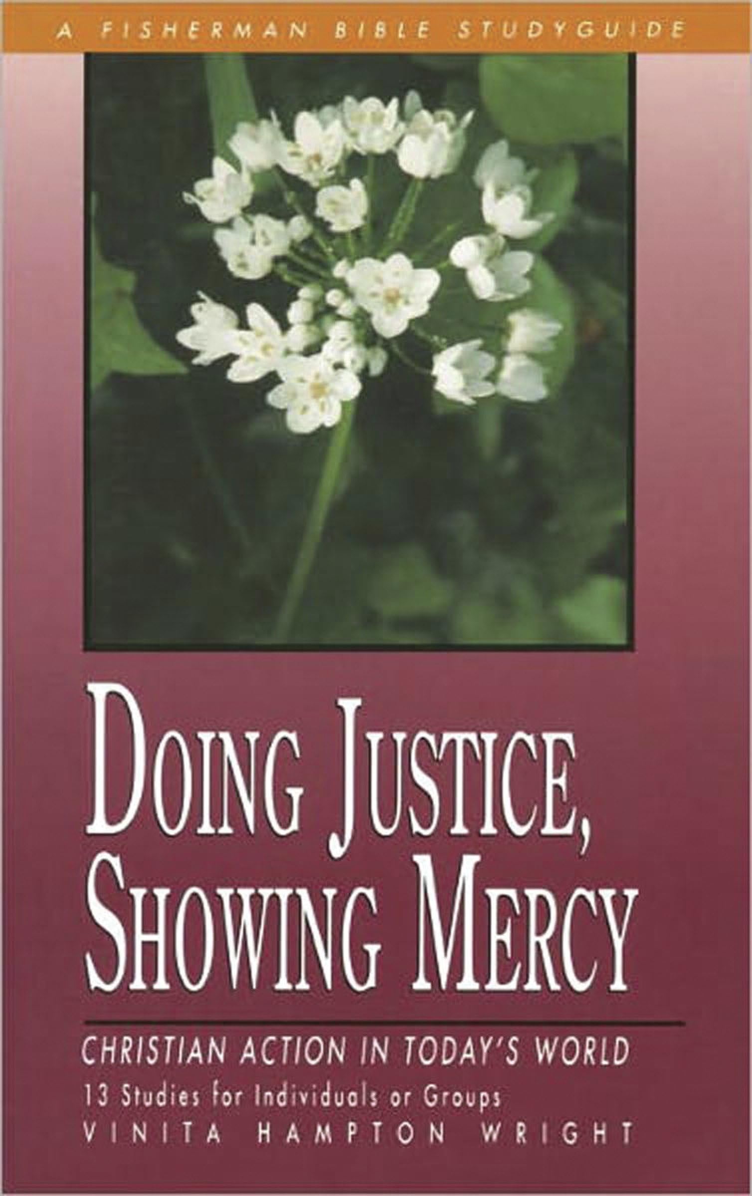 Doing Justice, Showing Mercy: Christian Action in Today's World (Fisherman Bible Studyguide Series)