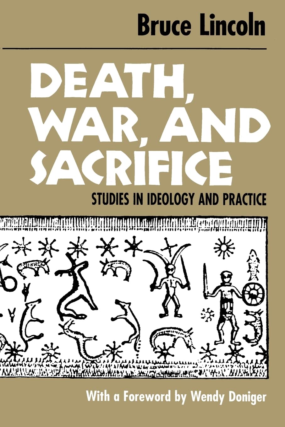 Death, War, and Sacrifice: Studies in Ideology & Practice by