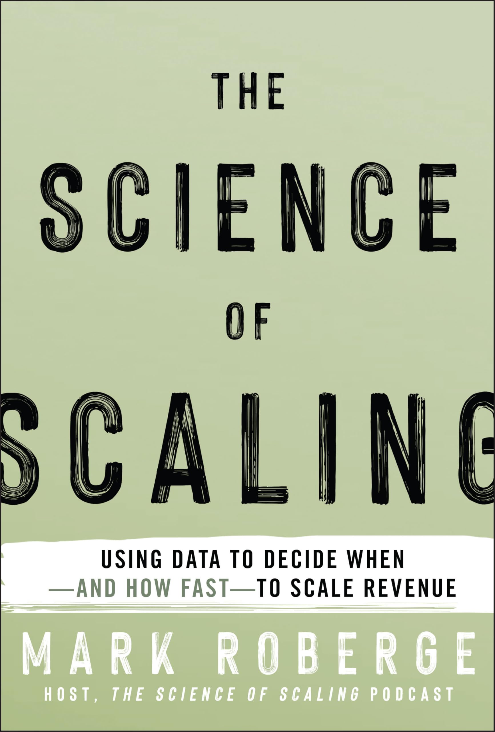 The Science of Scaling: Using Data to Decide When -- and How Fast -- to Scale Revenue