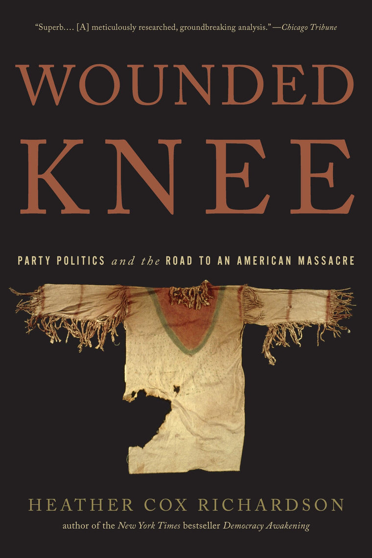Wounded Knee: Party Politics and the Road to an American Massacre