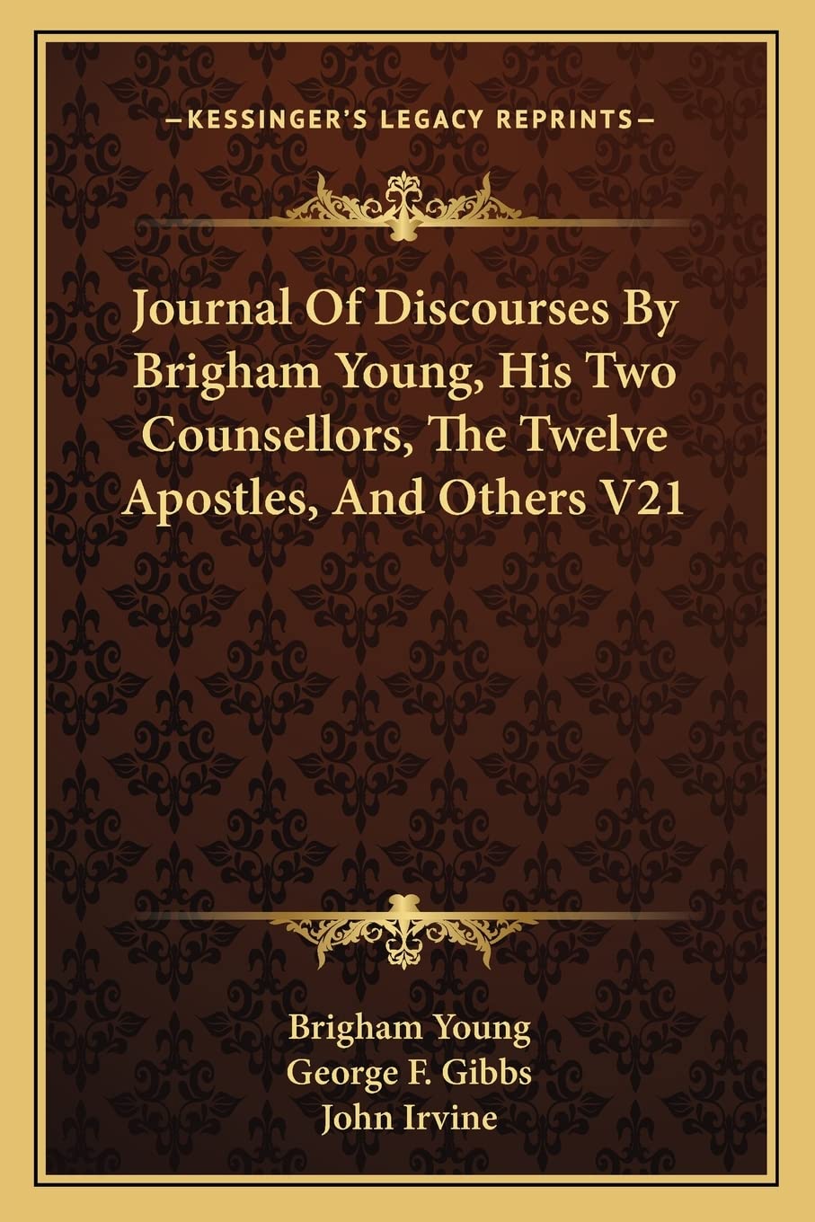 Journal Of Discourses By Brigham Young, His Two Counsellors, The Twelve Apostles, And Others V21