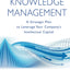 The Complete Guide to Knowledge Management: A Strategic Plan to Leverage Your Company's Intellectual Capital