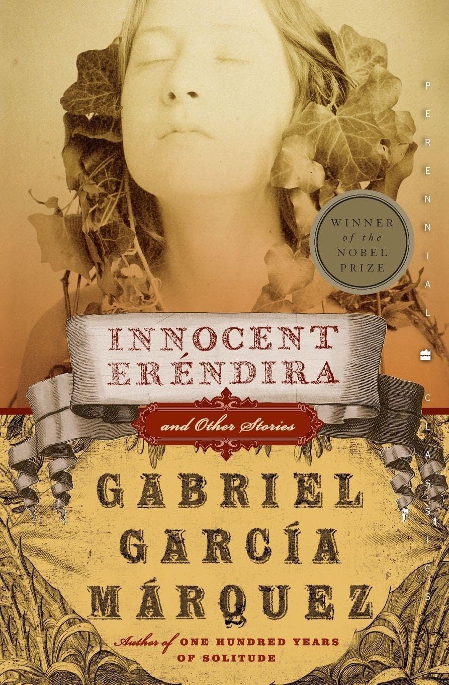 Innocent Erendira: and Other Stories - Extraordinary Early Fiction from the Master of Magical Realism: A Novella and Tales (Perennial Classics)