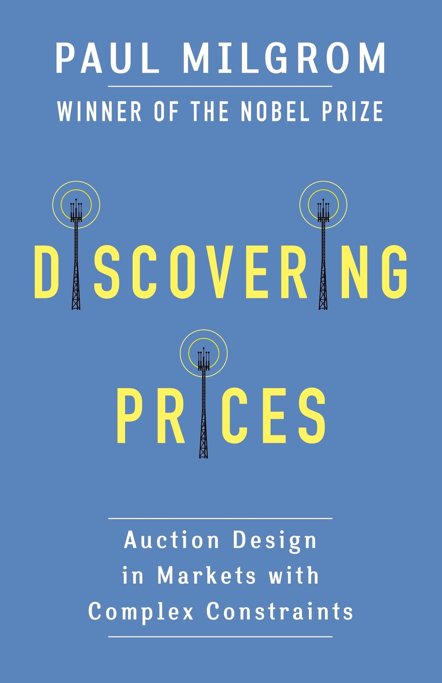 Discovering Prices: Auction Design in Markets with Complex Constraints (Kenneth J. Arrow Lecture Series)
