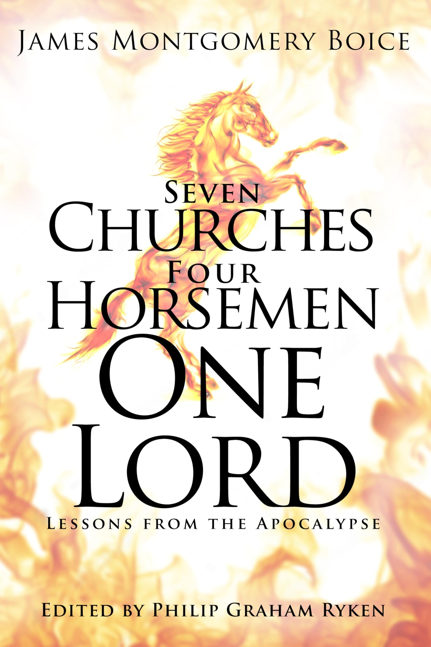 Seven Churches, Four Horsemen, One Lord: Lessons from the Apocalypse