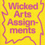 Wicked Arts Assignments: Practising Creativity in Contempora