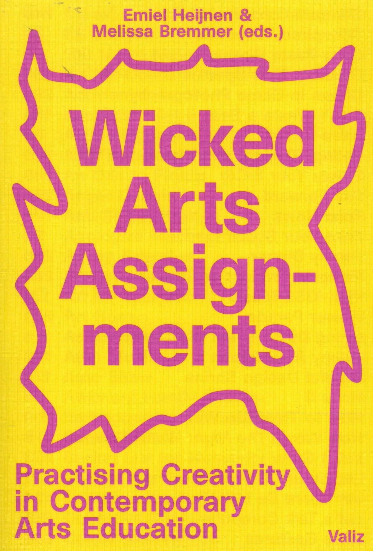 Wicked Arts Assignments: Practising Creativity in Contempora
