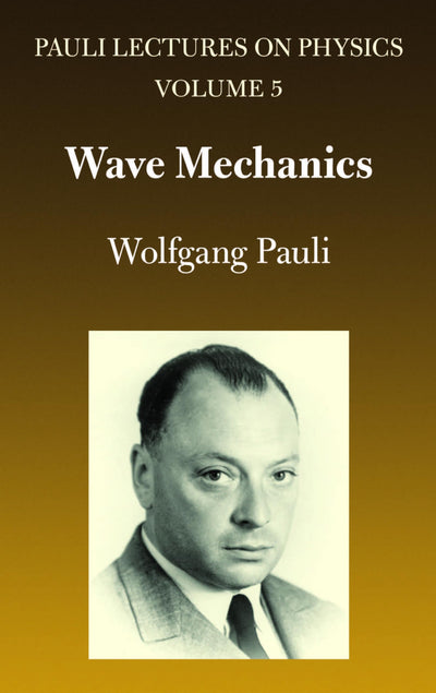 Pauli Lectures on Physics, Vol. 5: Wave Mechanics