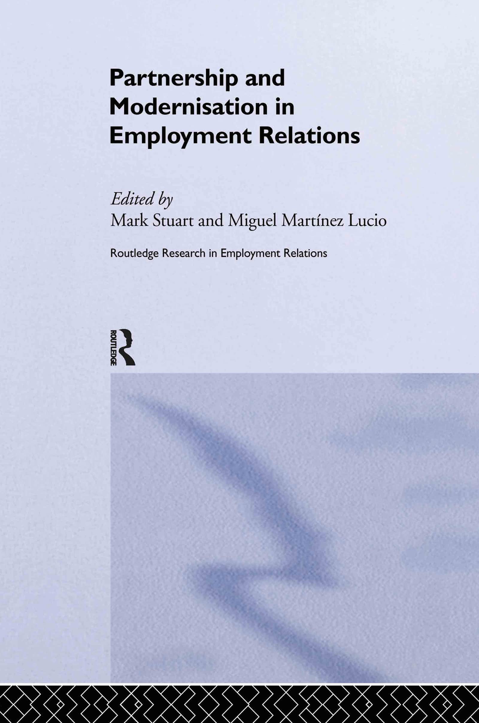 Partnership and Modernisation in Employment Relations (Routledge Research in Employment Relations)
