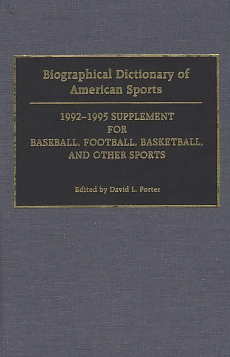 Biographical Dictionary of American Sports: 1992-1995 Supplement for Baseball, Football, Basketball, and Other Sports