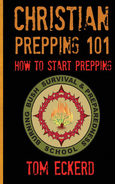 Christian Prepping 101: How To Start Prepping (Prepping, Prepping for Survival, Prepping for SHTF, Prepping for the End Times Prepper Book Series)