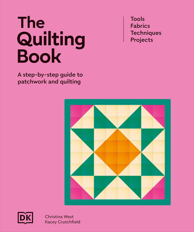 The Quilting Book: A Step-By-Step Guide to Patchwork and Quilting (Ultimate Craft Guides)