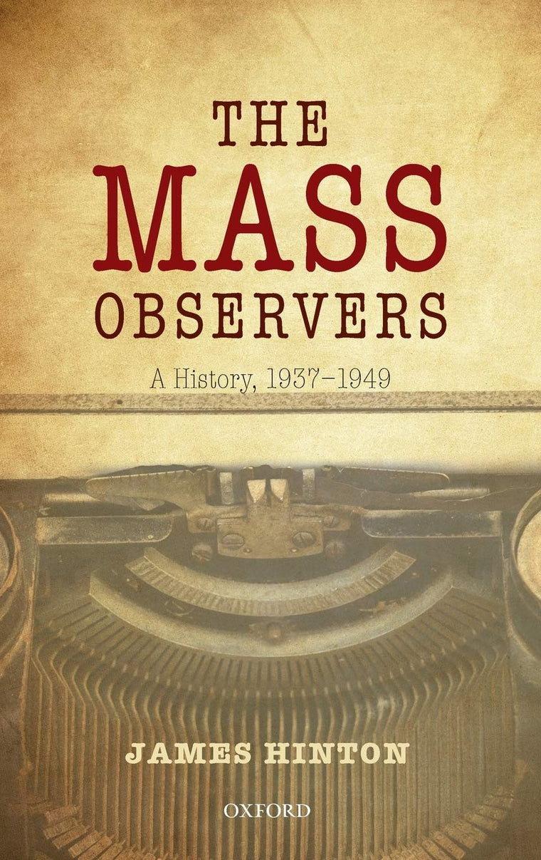 The Mass Observers: A History, 1937-1949
