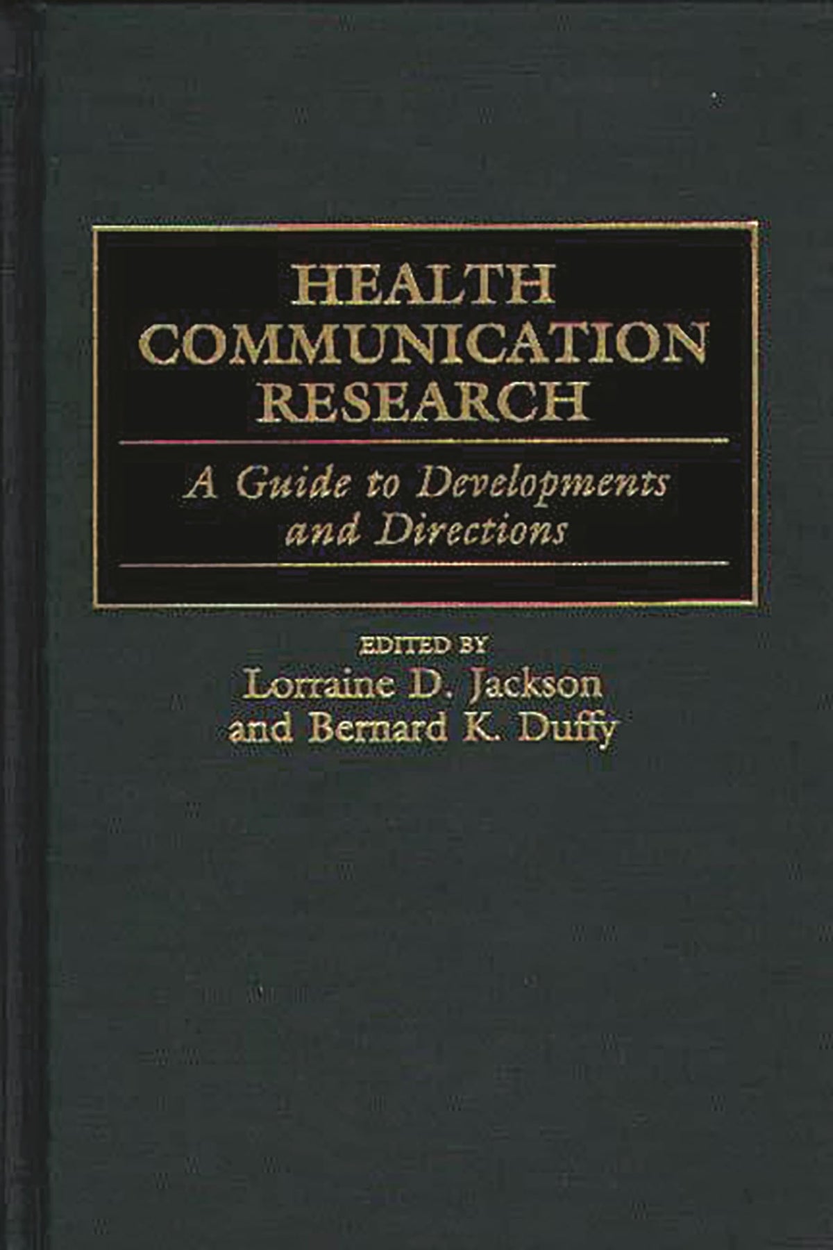 Health Communication Research: A Guide to Developments and Directions