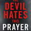 The Devil Hates This Prayer: 60 Days to Break the Lies You've Believed