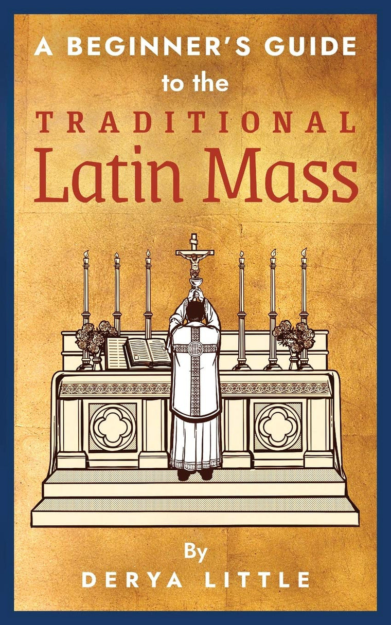 A Beginner's Guide to the Traditional Latin Mass