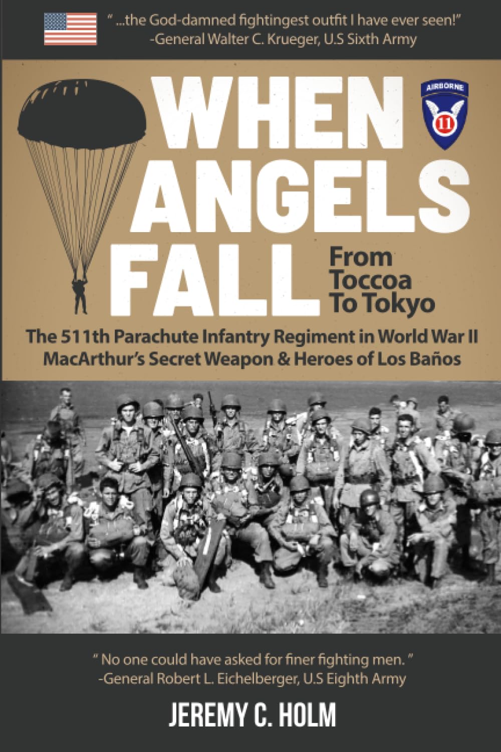 When Angels Fall: From Toccoa to Tokyo: The 511th Parachute Infantry Regiment in World War II MacArthurs Secret Weapon & Heroes of Los Baos (Down ... The 11th Airborne Division in World War II)
