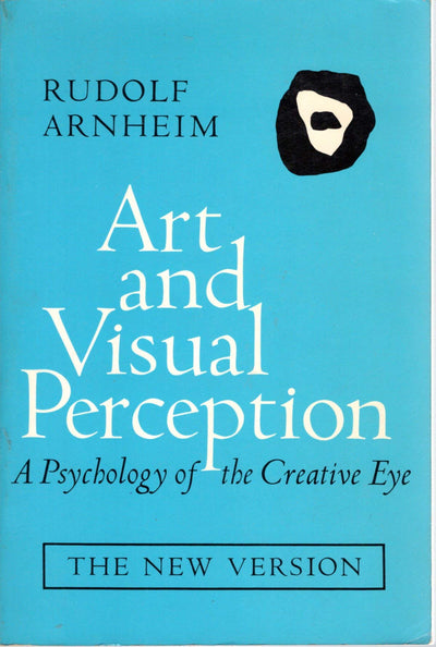 Art and Visual Perception: A Psychology of the Creative Eye,