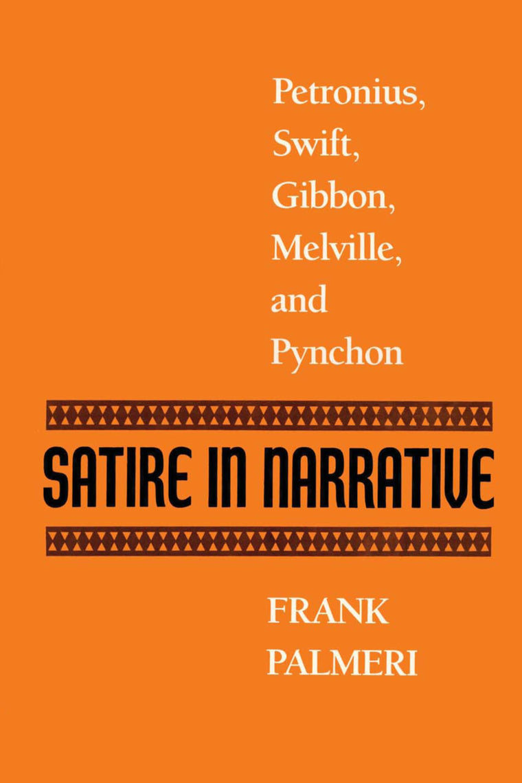 Satire in Narrative: Petronius, Swift, Gibbon, Melville, & Pynchon
