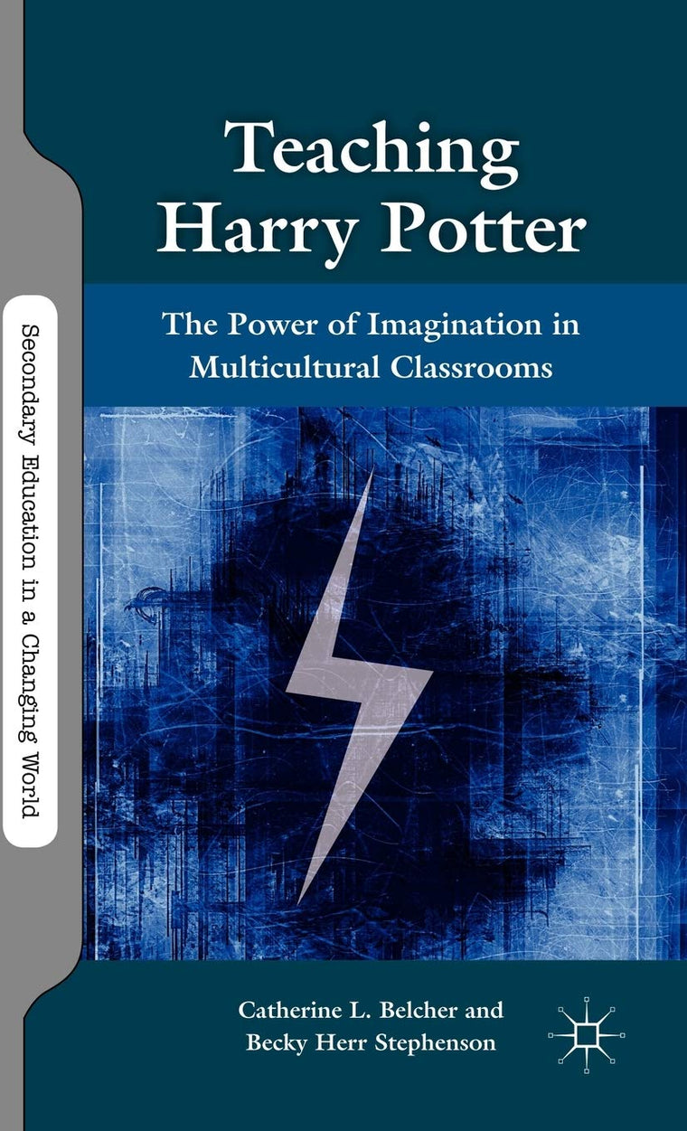 Teaching Harry Potter: The Power of Imagination in Multicultural Classrooms (Secondary Education in a Changing World)