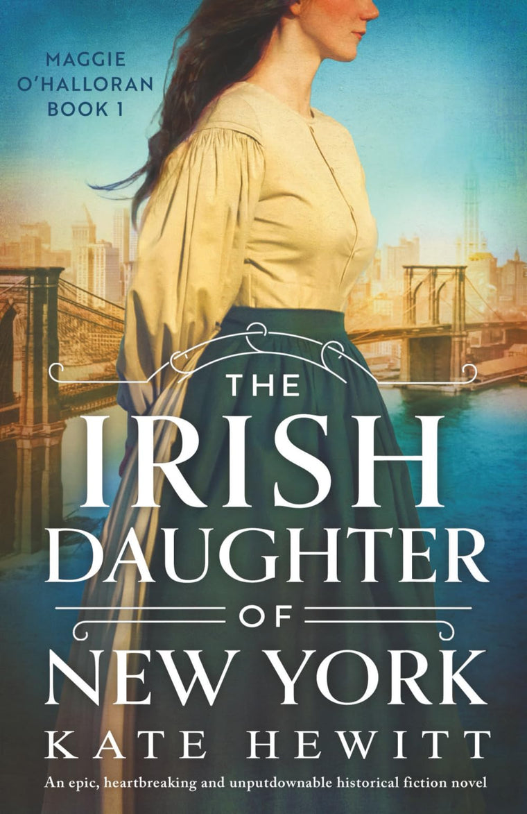 The Irish Daughter of New York: An epic, heartbreaking and unputdownable historical fiction novel (Maggie O'Halloran)
