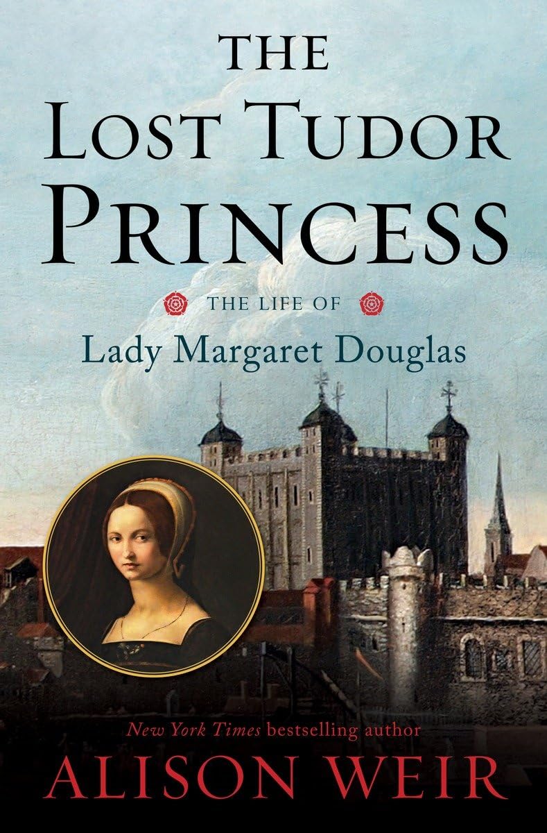 The Lost Tudor Princess: The Life of Lady Margaret Douglas b