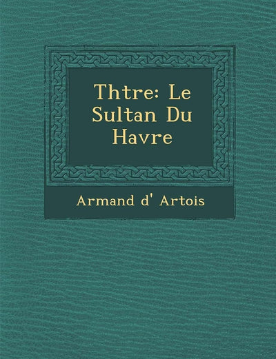 Th Tre: Le Sultan Du Havre (French Edition)