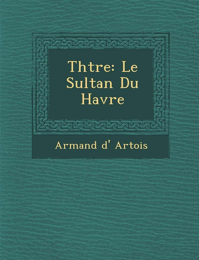 Th Tre: Le Sultan Du Havre (French Edition)